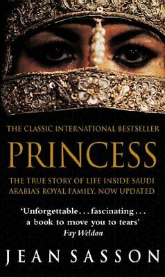 Princess: The True Story of Life Inside Saudi Arabia's Royal Family, Now Updated by Jean Sasson