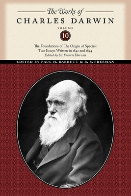 The Foundations of the Origin of Species: Two Essays Written in 1842 and 1844 by Charles Darwin