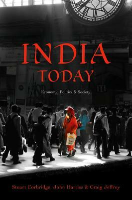 India Today: Economy, Politics and Society by John Harriss, Craig Jeffrey, Stuart Corbridge