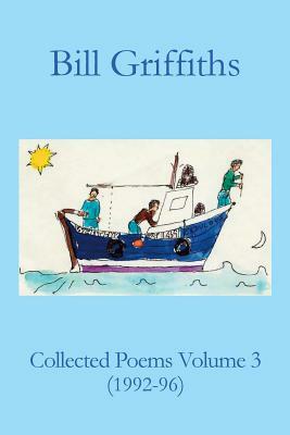 Collected Poems Volume 3 by Bill Griffiths