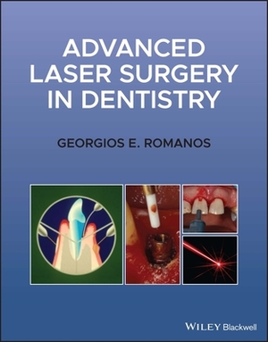 Advanced Laser Surgery in Dentistry by Georgios E. Romanos