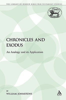 Chronicles and Exodus: An Analogy and Its Application by William Johnstone