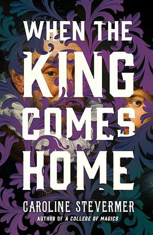 When the King Comes Home by Caroline Stevermer