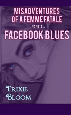 Facebook Blues by Bootz, Trixie Bloom