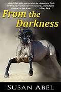 From the Darkness: Two Ponies Trilogy by Susan Abel