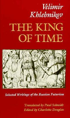 The King of Time by Velimir Khlebnikov