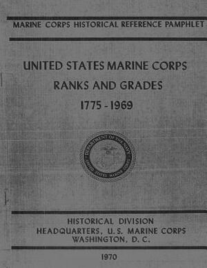 United States Marine Corps Ranks and Grades, 1775-1969 by Truman R. Strobridge, Edwin T. Turnbladh, Rowland P. Gill