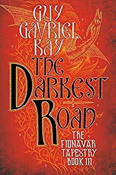 The Darkest Road by Guy Gavriel Kay