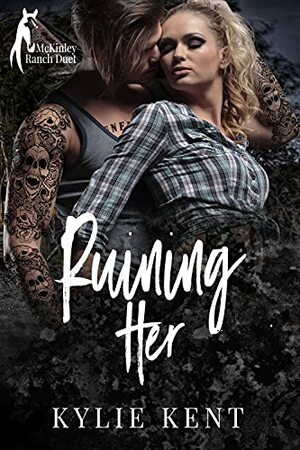 Ruining Her by Kylie Kent