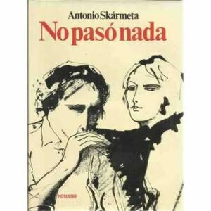 No pasó nada by Antonio Skármeta