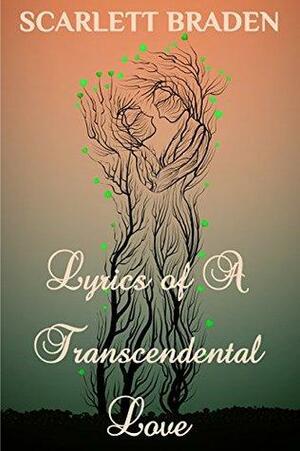 Lyrics of A Transcendental Love: Poetry of Love by Scarlett Braden