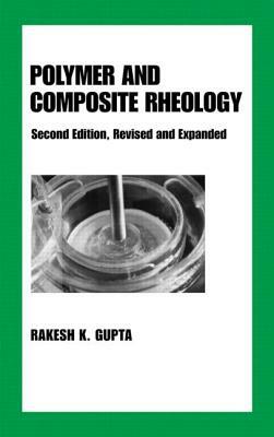 Polymer and Composite Rheology by Rakesh K. Gupta