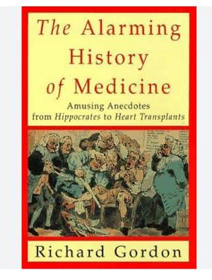 The Alarming History of Medicine by Richard Gordon