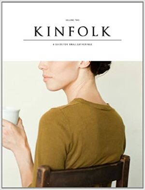 Kinfolk, Volume Two by Kinfolk Magazine, Brian Ferry, Heidi Swanson