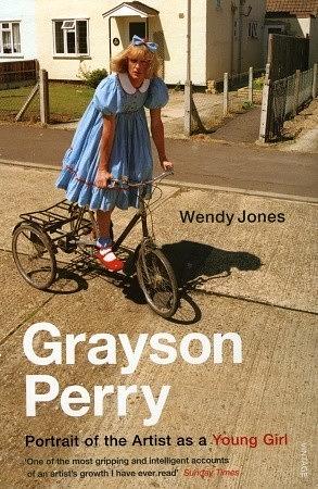 Grayson Perry: Portrait of the Artist as a Young Girl by Grayson Perry, Wendy Jones