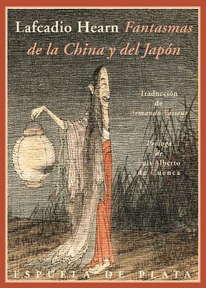 Fantasmas de la China y del Japón by Lafcadio Hearn