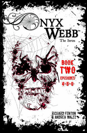 Onyx Webb: Book Two: Episodes 4, 5, 6 by Andrea Waltz, Richard Fenton