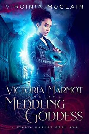 Victoria Marmot and the Meddling Goddess by Virginia McClain