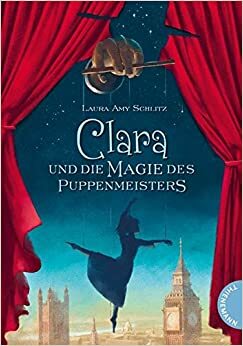 Clara und die Magie des Puppenmeisters by Laura Amy Schlitz