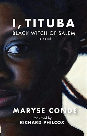 I, Tituba, Black Witch of Salem by Maryse Condé