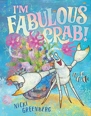 I'm Fabulous Crab! by Nicki Greenberg