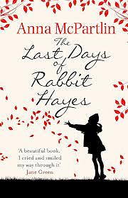 The Last Days of Rabbit Hayes by Anna McPartlin