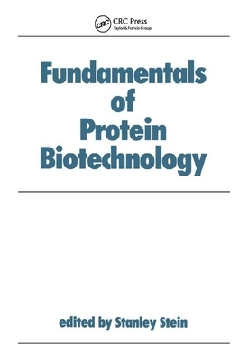 Fundamentals of Protein Biotechnology by Stein