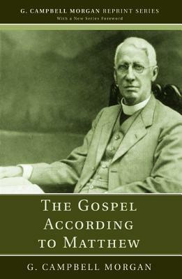 The Gospel According to Matthew by G. Campbell Morgan