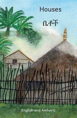 Houses: The Dwellings of Ethiopia in Amharic and English by Ready Set Go Books