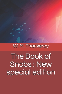 The Book of Snobs: New special edition by William Makepeace Thackeray