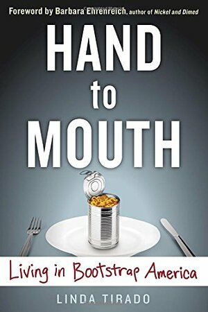 Hand to Mouth: Living in Bootstrap America by Linda Tirado