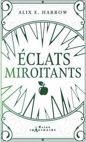 Éclats Miroitants by Alix E. Harrow