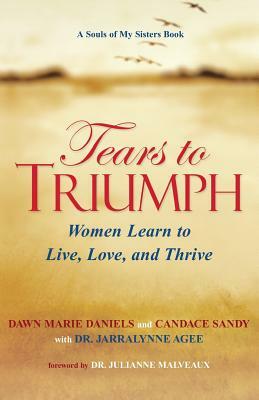 Tears to Triumph by Candace Sandy, Jarralynne Agee Ph. D., Dawn M. Daniels