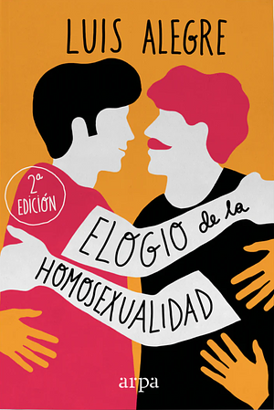 Elogio de la homosexualidad by Luis Alegre