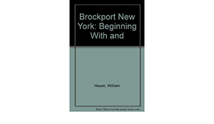 Brockport, New York: Beginning with and ... by William Heyen