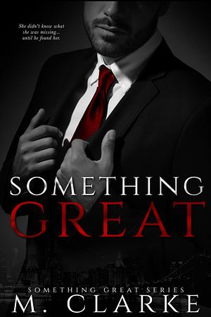 Something Great by M. Clarke