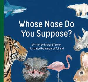 Whose Nose Do You Suppose? by Margaret Tolland, Richard Turner