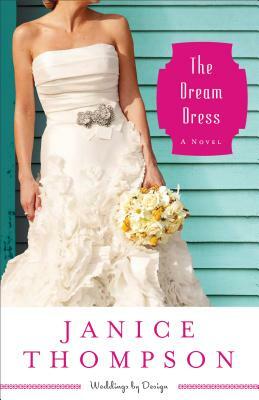 The Dream Dress by Janice Thompson