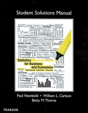 Student Solutions Manual for Statistics for Business and Economics by Betty Thorne, William Carlson, Paul Newbold