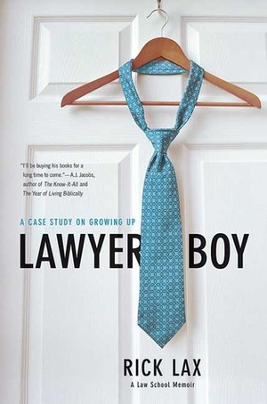 Lawyer Boy: A Case Study on Growing Up by Rick Lax, Steven Katz