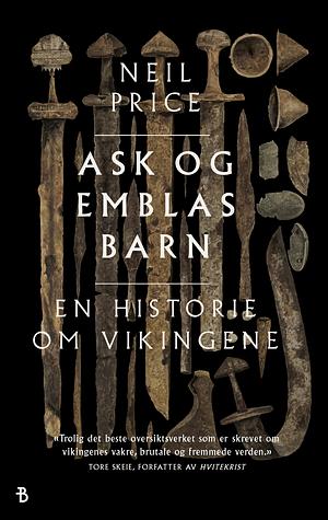 Ask og Emblas barn - en historie om vikingene by Neil Price