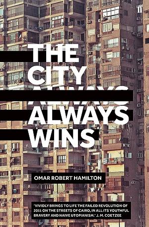 The City Always Wins: A Novel by Omar Robert Hamilton