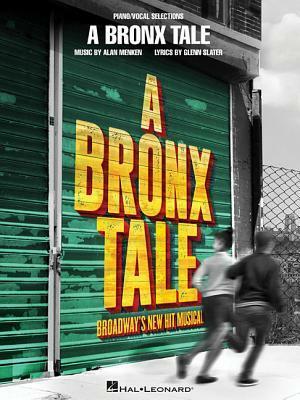 A Bronx Tale: Broadway's New Hit Musical by Glenn Slater