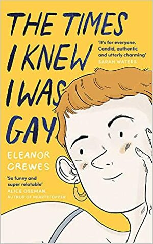 The Times I Knew I Was Gay by Eleanor Crewes
