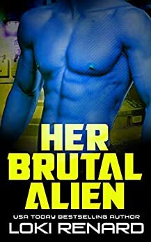 Her Brutal Alien  by Loki Renard