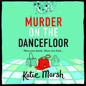 Murder on the Dancefloor by Katie Marsh