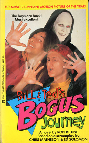 Bill & Ted's Bogus Journey: A Novel by Robert Tine