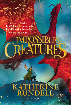 Impossibles Créatures by Katherine Rundell