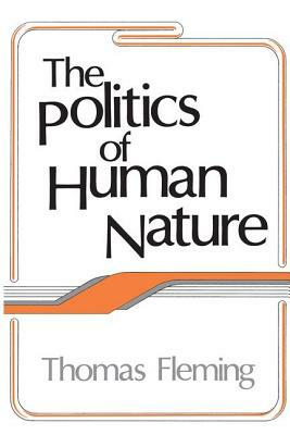 The Politics of Human Nature by Thomas Fleming