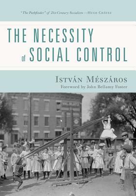 The Necessity of Social Control by Istvan Meszaros
